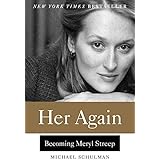 Her Again: Becoming Meryl Streep