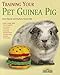 Training Your Guinea Pig (Training Your Pet Series) by