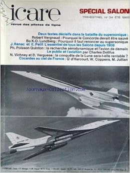 ICARE [No 34] du 01/07/1965 - SALON 65 - DANS LA BATAILLE DU SUPERSONIQUE - R. VERGNAUD ET LE CONCORDE - BO K.O. LUNDBERG - J. RENAC ET E. PETIT - POISSON QUINTON - RECHERCHE AERODYNAMIQUE ET L'AVION DE DEMAIN - CH. DOLFUS - VICHNEY ET VERGUESE - LA CONQUETE DE LA LUNE - COCARDES AU CIEL DE FRANCE - GENERAL D'HARCOURT - W. COPPENS ET JULLIAN.