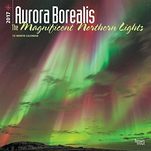 Aurora Borealis Northern Lights Calendar 2017 ~ Deluxe Wall Calendar (12x12)