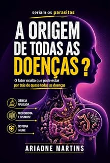 Livro SERIAM OS PARASITAS A ORIGEM DE TODAS AS DOENÇAS?: O fator oculto que pode estar por trás de quase todas as doenças
