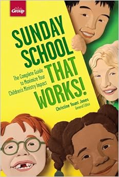 Sunday School that Works!: The Complete Guide to Maximize Your Children's Ministry Impact Sunday School that Works!: The Complete Guide to Maximize Your Children's Ministry Impact
