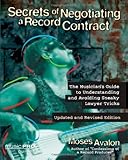Secrets of Negotiating a Record Contract: Revised and Updated Edtion (Music Pro Guides) by