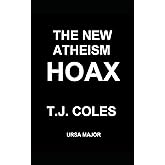The New Atheism Hoax: Exposing the Politics of Dawkins, Dennett, Harris, and Hitchens