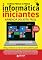 Livro Curso Passo a Passo Informática Para Iniciantes Ed. 02 - Aprenda Do Jeito Mais Fácil