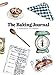 The Baking Journal: A Scrapbook for Bakers by 