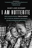 I Am Hutterite: The Fascinating True Story of a Young Woman's Journey to reclaim Her Heritage