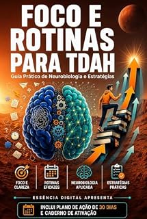 Livro FOCO E ROTINAS PARA TDAH: Guia Prático de Neurobiologia e Estratégias