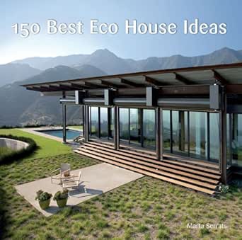 Amazon Com 150 Best Eco House Ideas Ebook Serrats Marta Books