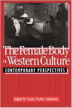 The Female Body in Western Culture: Contemporary Perspectives The Female Body in Western Culture: Contemporary Perspectives