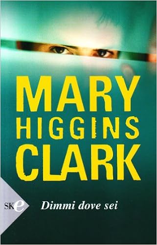 Mary Higgins Clark - Dimmi dove sei (2008)