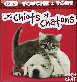 Amazon Com Les Chiots Et Chatons Bebe Touche A Tout Bebe Touche A Tout French Edition Thomatteo Lea Books Amazon Com Les Chiots Et Chatons Bebe Touche A Tout Bebe Touche A Tout French Edition Thomatteo Lea Books