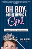 Image de Oh Boy, You're Having a Girl: A Dad's Survival Guide to Raising Daughters