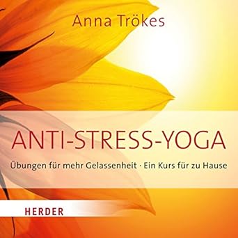 Anti Stress Yoga Ubungen Fur Mehr Gelassenheit Ein Kurs Fur Zu