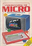 Usborne Guide to Understanding the Micro: How It Works and What It Can Do (Usborne Computers & Electronics) cover