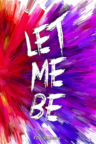 Let me be