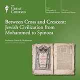 Front cover for the book Between Cross and Crescent: Jewish Civilization from Mohammed to Spinoza by David B. Ruderman