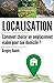 Localisation: Comment choisir un emplacement viable pour son domicile (French Edition) by Gregory Bauck