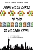 From Moon Cakes to Mao to Modern China: An Introduction to Chinese Civilization by Zhu Fayuan, Wu Qixin