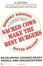 Sacred Cows Make the Best Burgers: Developing Change-Driving People and Organizations