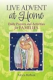 Live Advent at Home: Daily Prayers and Activities for Families by Patricia Mathson