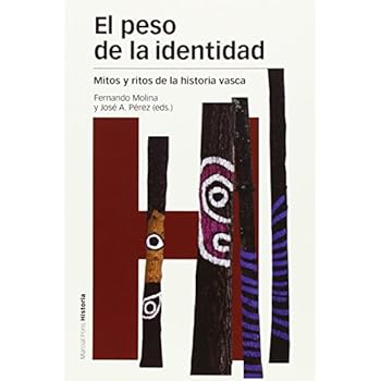 El Peso De La Identidad. Mitos Y Ritos De La Historia Vasca (Estudios)