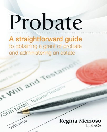 [R.E.A.D] Probate: A straightforward guide to obtaining a grant of probate and administering an estate WORD
