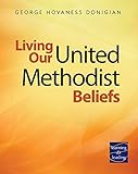 Living Our United Methodist Beliefs by 