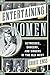 Entertaining Women: Actresses, Dancers, and Singers in the Old West by Chris Enss