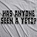 Has Anyone Seen A Yeti Funny Flip T Shirt Cool Bigfoot Cool Vintage Graphic Tee Mens Funny T Shirts Funny Flip T Shirt Novelty Tees for Men Light Grey S