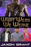 What Webs We Weave (Volume 1)