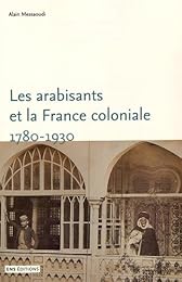 Les  arabisants et la France coloniale
