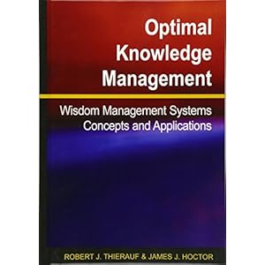 Optimal Knowledge Management: Wisdom Management Systems Concepts and Applications