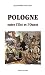 Pologne, entre l'Est et l'Ouest - Alexandra Viatteau