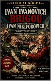Livro A História de Como Ivan Ivanovich Brigou com Ivan Nikiforovich - Nikolai Gógol: Uma sátira brilhante da vida provinciana russa