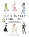 Fictionally Fabulous: The Characters Who Created the Looks We Love by 