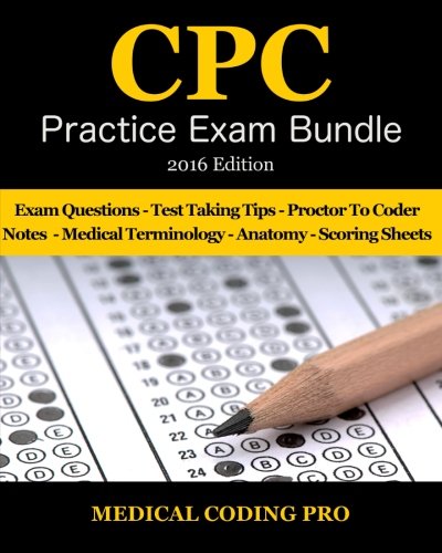 Download Medical Coding CPC Practice Exam Bundle 2016 - ICD-10 Edition: 150 CPC Practice Exam Questions, Answers, Full Rationale, Medical Terminology, Common ... to Coder Notes and Scoring Sheets (Volume 2)