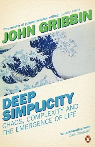 Download Deep Simplicity: Chaos, Complexity and the Emergence of Life (Penguin Press Science) by John R. Gribbin(2005-01-27) PDF
