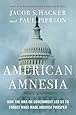 American Amnesia: How the War on Government Led Us to Forget What Made America Prosper