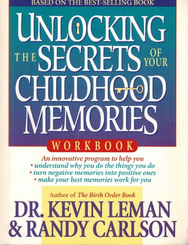 Unlocking the Secrets of Your Childhood Memories Workbook Unlocking the Secrets of Your Childhood Memories Workbook