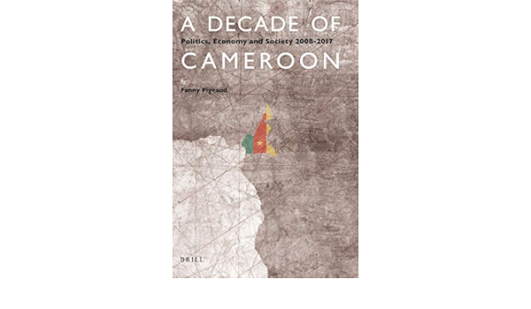 A Decade Of Cameroon Fanny Pigeaud 9789004395251 Amazon Com Books