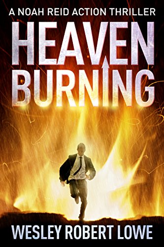 HEAVEN BURNING: Electric Action, International Underworld & Asian Mysticism (Noah Reid Action Suspense Thriller Series Book 2)