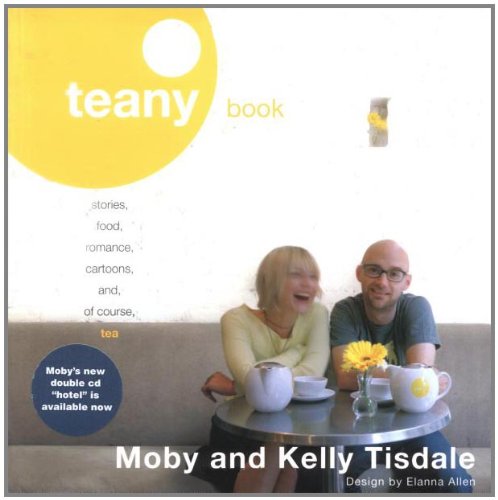 Teany Book: Stories, Food, Romance, Cartoons and, of Course, Tea by Moby, Kelly Tisdale