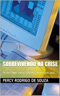 Livro Sobrevivendo na Crise: Se você quer voltar a lucrar, comece por aqui...