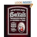 Apothecary Cocktails: Restorative Drinks from Yesterday and Today