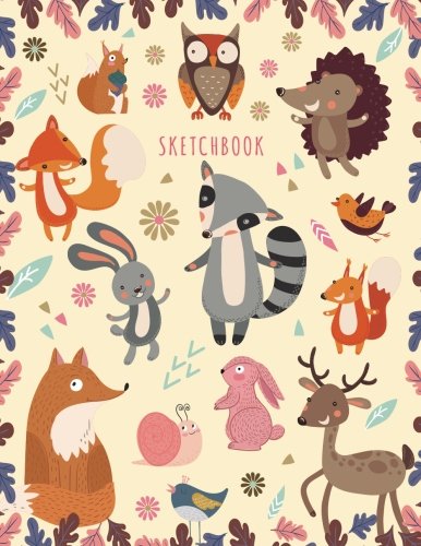 Sketchbook: Sketchbook for Girls: Cute Cartoon Forest Animals! (Owl, Fox, Birds, Rabbits, Deer) Sket Sketchbook: Sketchbook for Girls: Cute Cartoon Forest Animals! (Owl, Fox, Birds, Rabbits, Deer) Sket
