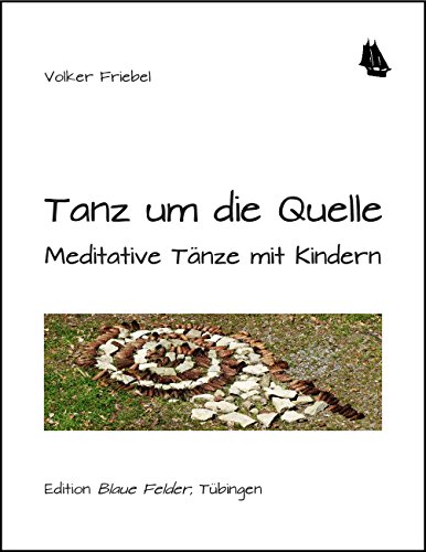 Tanz um die Quelle: Meditative Tänze mit Kindern (German Edition)