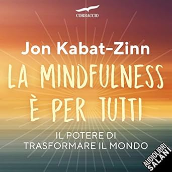 Jon Kabat-Zin - La mindfulness è per tutti (2019). mp3 - 320kbps