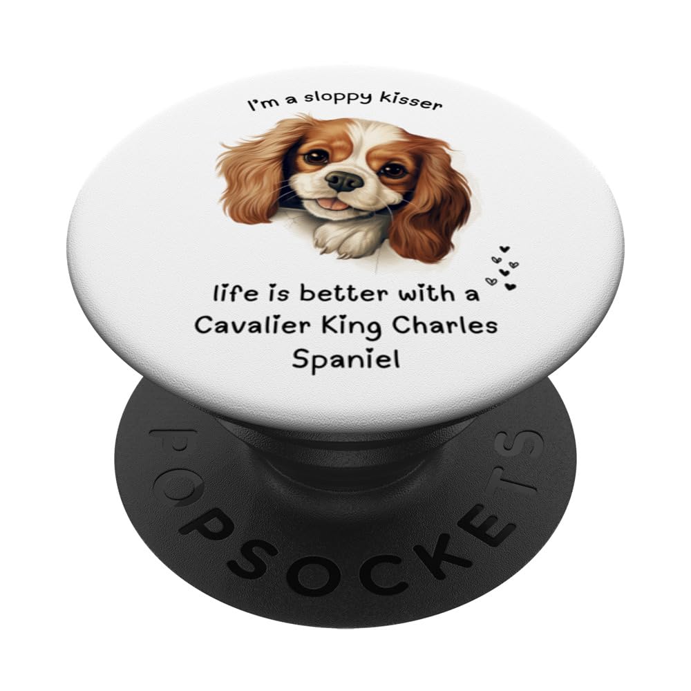 CAVALIER KING CHARLES SPANIEL DOG, I'M A SLOPPY KISSER PopSockets Swappable PopGrip