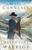 Reluctant Warrior (High Sierra Sweethearts) by Mary Connealy